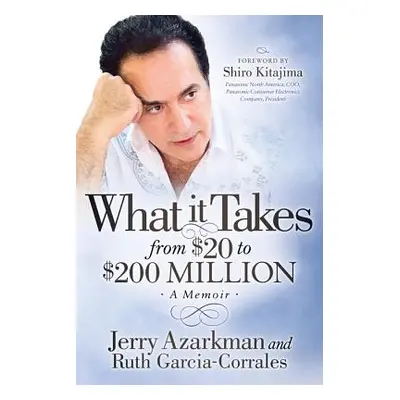 "What It Takes... from $20 to $200 Million: Jerry Azarkman's Memoir" - "" ("Azarkman Jerry")