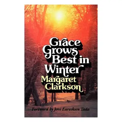 "Grace Grows Best in Winter" - "" ("Clarkson Edith Margaret")