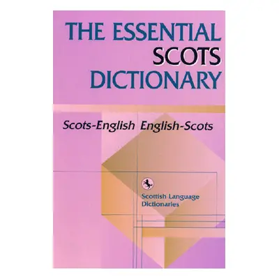 "Essential Scots Dictionary: Scots/English - English/Scots" - "" ("Scottish Language Dictionarie