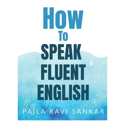 "How to speak fluent English" - "" ("Sankar Paila Ravi")