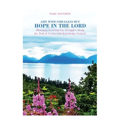 "Life with Struggles but Hope in the Lord: Harmony Growing Up, Struggles Along the Path & Learn 