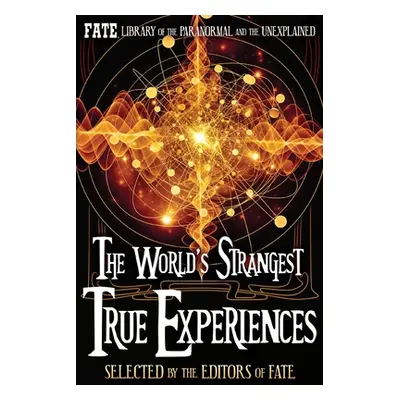 "The World's Strangest True Experiences: FATE's Library of the Paranormal and the Unknown" - "" 