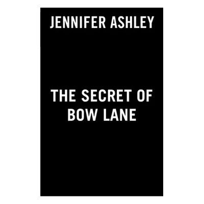 "The Secret of Bow Lane" - "" ("Ashley Jennifer")