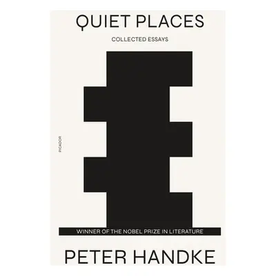 "Quiet Places: Collected Essays" - "" ("Handke Peter")