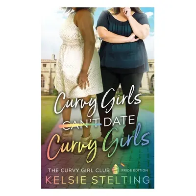 "Curvy Girls Can't Date Curvy Girls" - "" ("Stelting Kelsie")