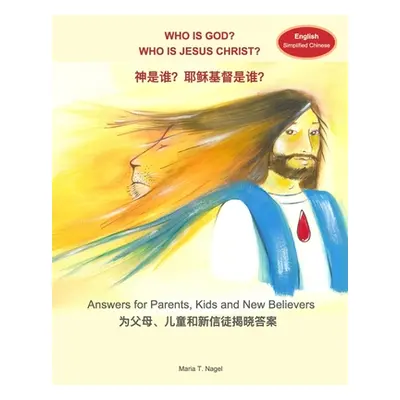 "Who is God? Who is Jesus Christ? Bilingual in English and Simplified Chinese