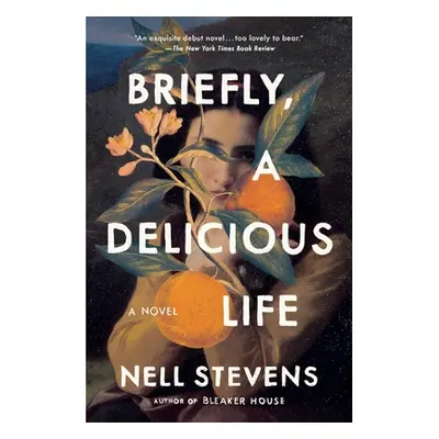 "Briefly, a Delicious Life" - "" ("Stevens Nell")