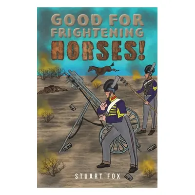 "Good for Frightening Horses!" - "" ("Fox Stuart")