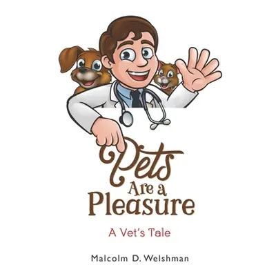 "Pets Are a Pleasure" - "" ("Welshman Malcolm D.")