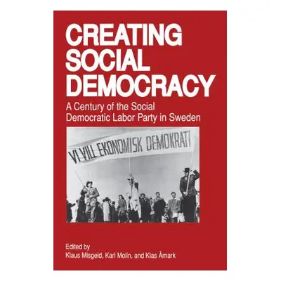 "Creating Social Democracy: A Century of the Social Democratic Labor Party in Sweden" - "" ("Mis