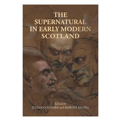 "The Supernatural in Early Modern Scotland" - "" ("Goodare Julian")