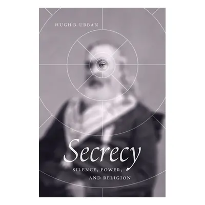 "Secrecy: Silence, Power, and Religion" - "" ("Urban Hugh B.")