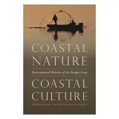 "Coastal Nature, Coastal Culture: Environmental Histories of the Georgia Coast" - "" ("Sutter Pa