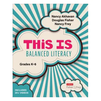 "This Is Balanced Literacy, Grades K-6" - "" ("Fisher Douglas")