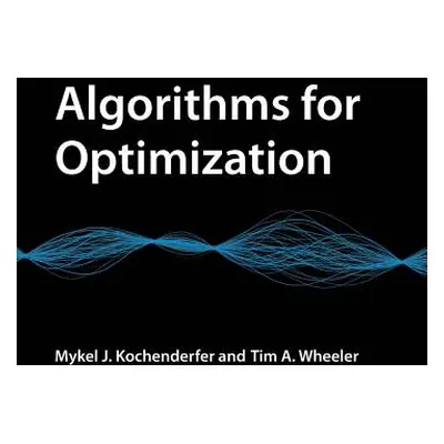 "Algorithms for Optimization" - "" ("Kochenderfer Mykel J.")