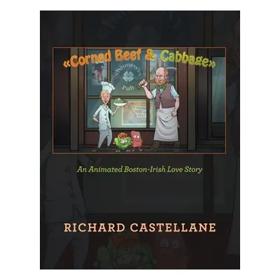 "Corned Beef & Cabbage: An Animated Boston-Irish Love Story" - "" ("Castellane Richard")