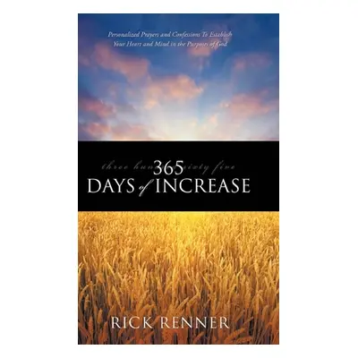 "365 Days of Increase: Personalized Prayers and Confessions to Establish Your Heart and Mind in 