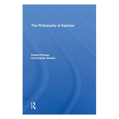 "The Philosophy of Aquinas" - "" ("Pasnau Robert")