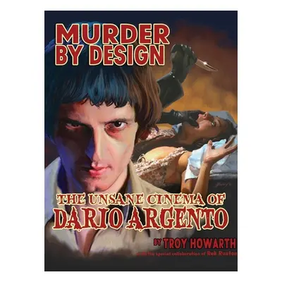 "Murder by Design: The Unsane Cinema of Dario Argento" - "" ("Howarth Troy")