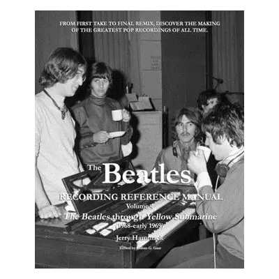 "The Beatles Recording Reference Manual: Volume 4: The Beatles through Yellow Submarine (1968 - 