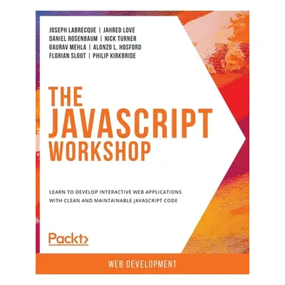 "The JavaScript Workshop" - "" ("Labrecque Joseph")