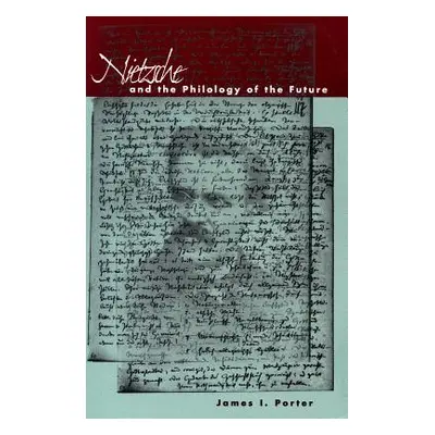 "Nietzsche and the Philology of the Future" - "" ("Porter James I.")