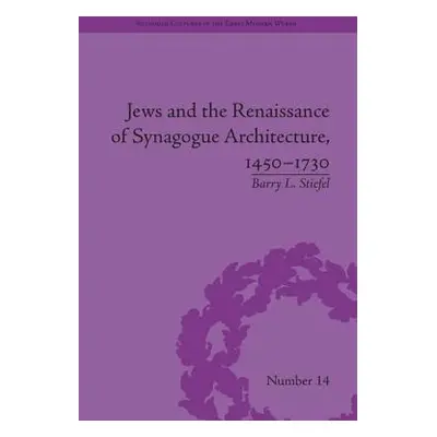 "Jews and the Renaissance of Synagogue Architecture, 1450-1730" - "" ("Stiefel Barry L.")