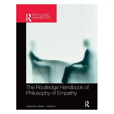 "The Routledge Handbook of Philosophy of Empathy" - "" ("Maibom Heidi")