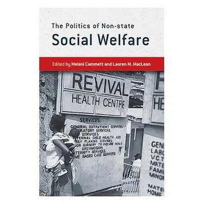 "The Politics of Non-State Social Welfare" - "" ("Cammett Melani")