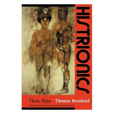 "Histrionics: Three Plays" - "" ("Bernhard Thomas")