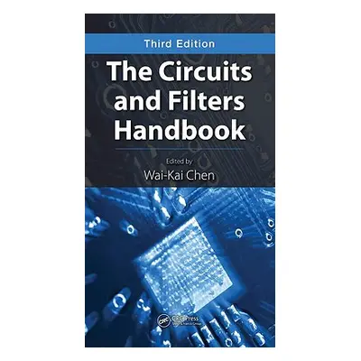 "The Circuits and Filters Handbook (Five Volume Slipcase Set)" - "" ("Chen Wai-Kai")