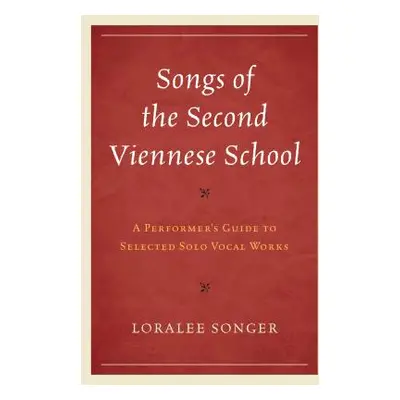 "Songs of the Second Viennese School: A Performer's Guide to Selected Solo Vocal Works" - "" ("S