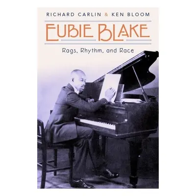 "Eubie Blake: Rags, Rhythm, and Race" - "" ("Carlin Richard")