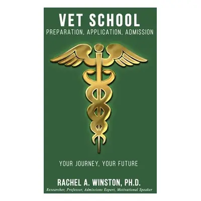 "Vet School: Preparation, Application, Admission" - "" ("Winston Rachel")