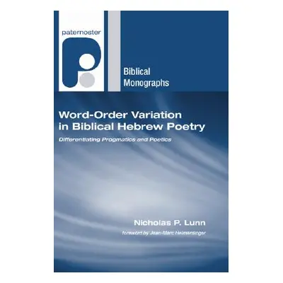 "Word-Order Variation in Biblical Hebrew Poetry" - "" ("Lunn Nicholas P.")