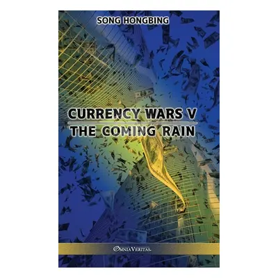 "Currency Wars V: The Coming Rain" - "" ("Hongbing Song")