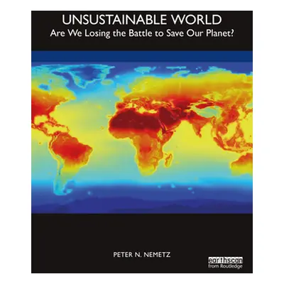 "Unsustainable World: Are We Losing the Battle to Save Our Planet?" - "" ("Nemetz Peter N.")