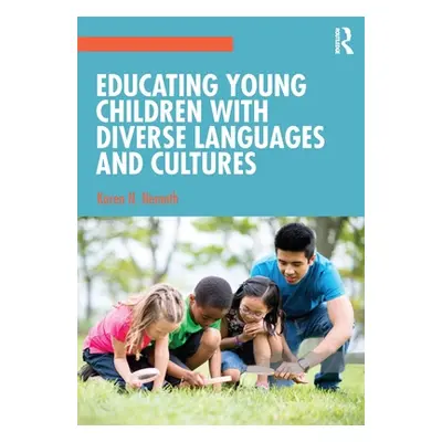 "Educating Young Children with Diverse Languages and Cultures" - "" ("Nemeth Karen N.")