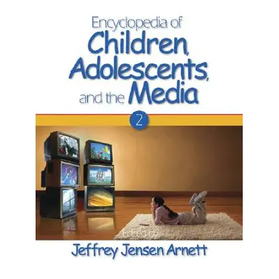 "Encyclopedia of Children, Adolescents, and the Media: Two-Volume Set" - "" ("Arnett Jeffrey Jen