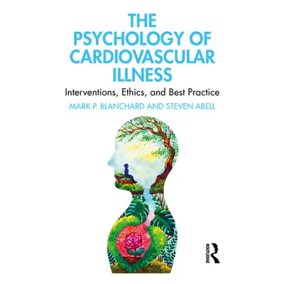 "The Psychology of Cardiovascular Illness: Interventions, Ethics, and Best Practice" - "" ("Blan