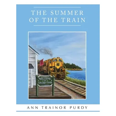 "The Summer of the Train" - "" ("Purdy Ann Trainor")