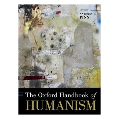 "The Oxford Handbook of Humanism" - "" ("Pinn Anthony B.")