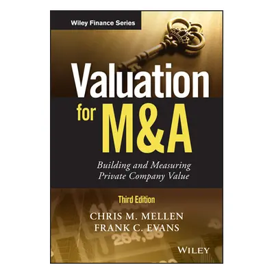 "Valuation for M&A: Building and Measuring Private Company Value" - "" ("Evans Frank C.")