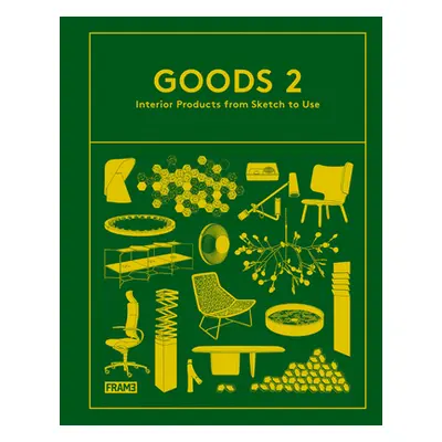 Goods 2: Interior Products from Sketch to Use (Van Rossum-Willems Marlous)