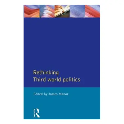 "Rethinking Third-World Politics" - "" ("Manor James")