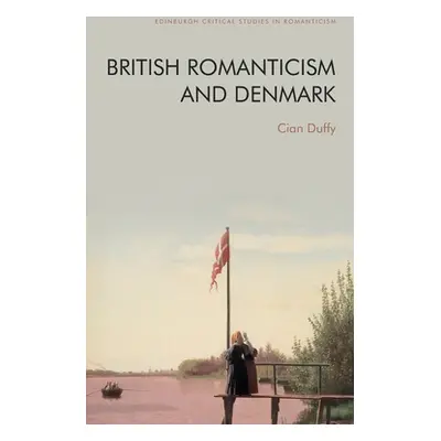 "British Romanticism and Denmark" - "" ("Duffy Cian")