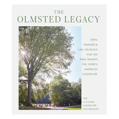 "Experiencing Olmsted: The Enduring Legacy of Frederick Law Olmsted's North American Landscapes"