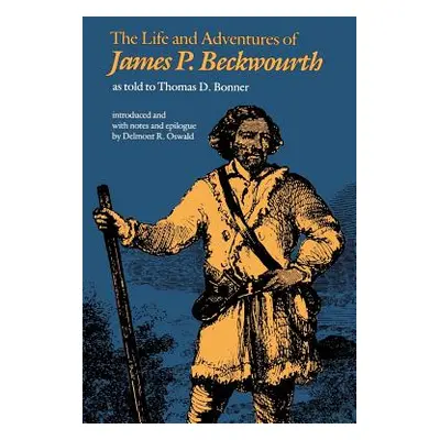 "The Life and Adventures of James P. Beckwourth" - "" ("Bonner Thomas D.")