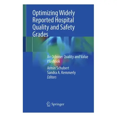 "Optimizing Widely Reported Hospital Quality and Safety Grades: An Ochsner Quality and Value Pla