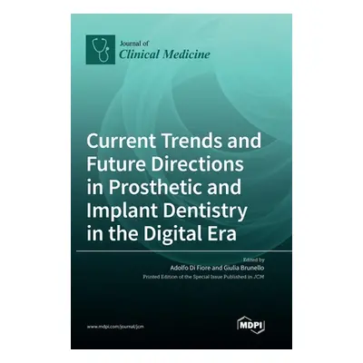 "Current Trends and Future Directions in Prosthetic and Implant Dentistry in the Digital Era" - 